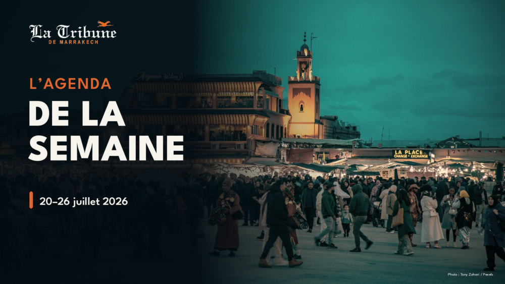 Agenda culturel de la semaine à Marrakech du 20 au 26 juillet 2026, La Tribune de Marrakech