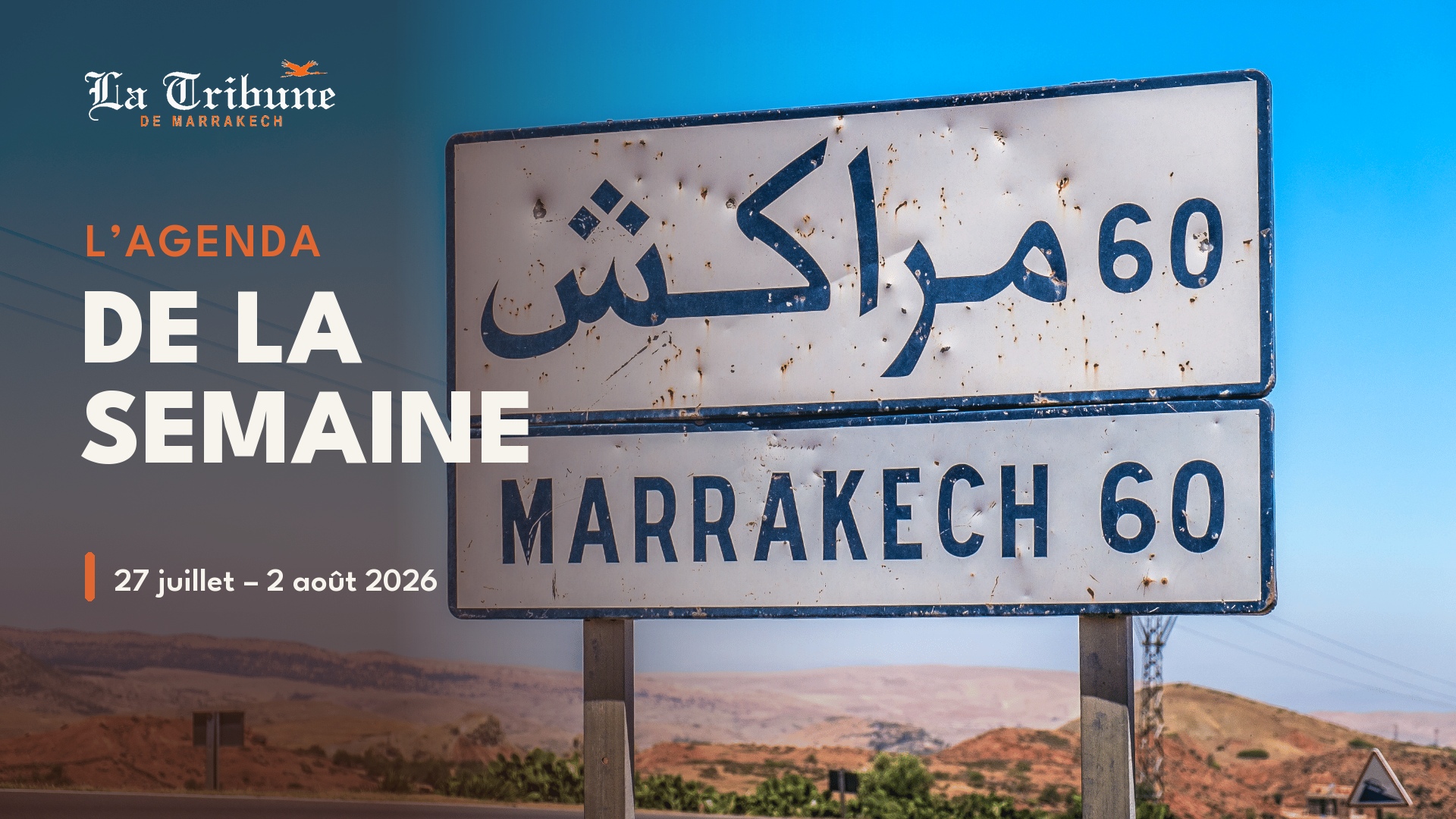 Panneau routier indiquant Marrakech à 60 km, visuel de l'agenda de la semaine de La Tribune de Marrakech